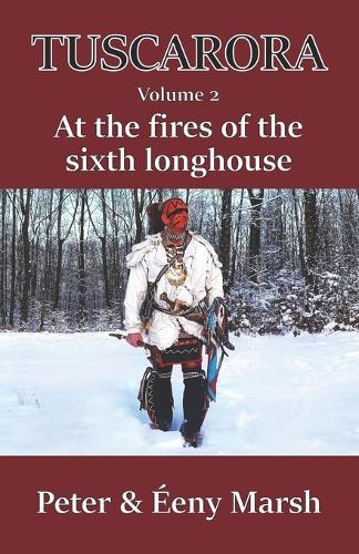 Tuscarora II: At the fires at the sixth longhouse