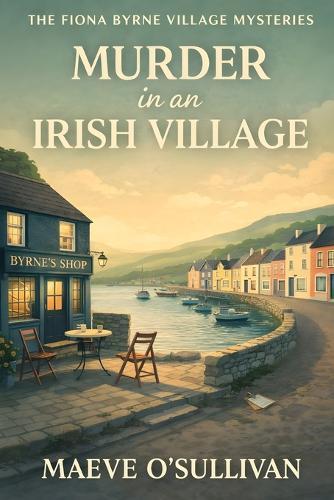 Murder in an Irish Village: A Fiona Byrne Mystery