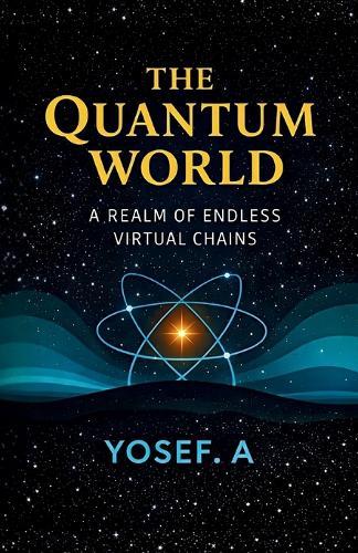 The Quantum World: A Realm of Endless Virtual Chains
