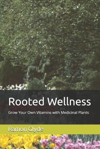 Rooted Wellness: Grow Your Own Vitamins with Medicinal Plants