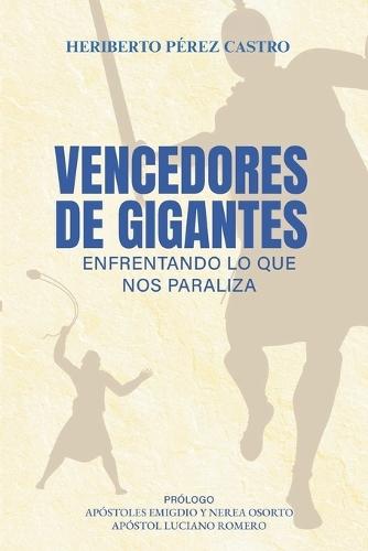 Vencedores de Gigantes: Enfrentando Lo Que Nos Paraliza