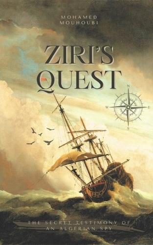 Ziri's Quest: The Secret Testimony of an Algerian Spy