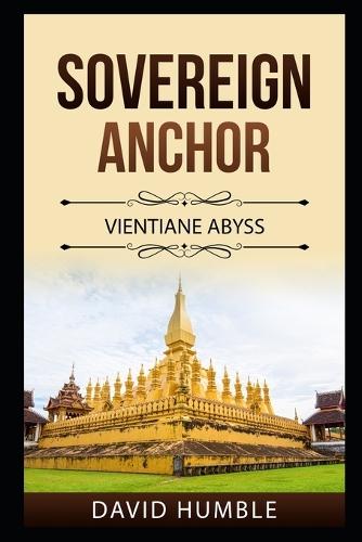 Sovereign Anchor: Vientiane Abyss (A Forensic Thriller Set in the Mekong Underworld)
