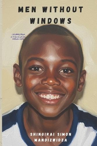 Men Without Windows: A Memoir of Childhood in a ZIMBABWEAN Prison Camp