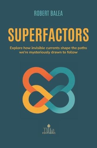 Superfactors: Explore how invisible currents shape the paths we're mysteriously drawn to follow