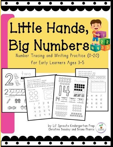 Little Hands, Big Numbers: Number Tracing and Writing Practice (0-20) for Early Learners Ages 3-5