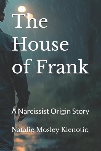The House of Frank: A Narcissist Origin Story