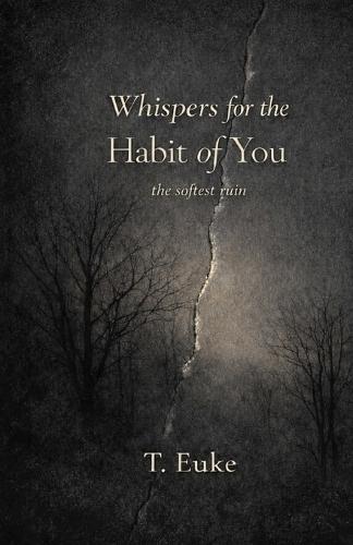 Whispers for the Habit of You: the softest ruin