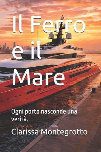 Il Ferro e il Mare: Ogni porto nasconde una verità.