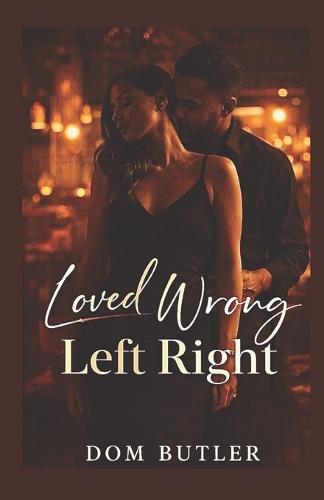 Loved Wrong, Left Right