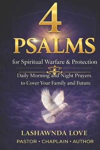4 Psalms for Spiritual Warfare and Protection: Daily Morning and Night Prayers to Cover Your Family and Future