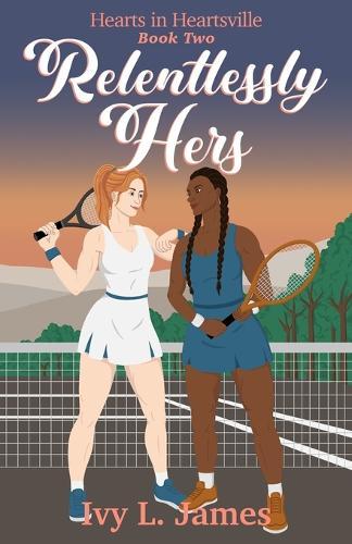 Relentlessly Hers: A Hearts in Hartsville Novel