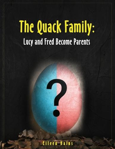 The Quack Family: Lucy and Fred Become Parents