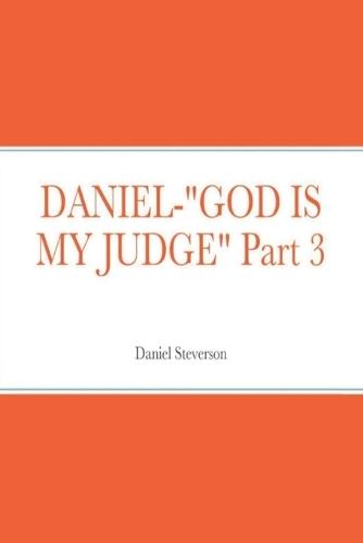 God Is My Judge - Daniel Part 3