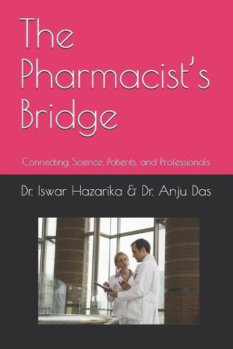 The Pharmacist's Bridge: Connecting Science, Patients, and Professionals.: Textbook of Communication skill for Pharmacist