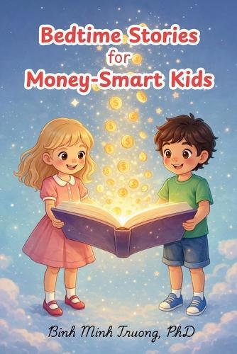 Bedtime Stories for Money-Smart Kids: Essential Money Lessons Every Kid Should Know