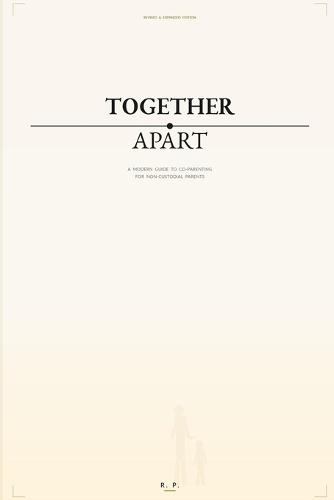 Together Apart: A Modern Guide To Co-Parenting for Non-Custodial Parents