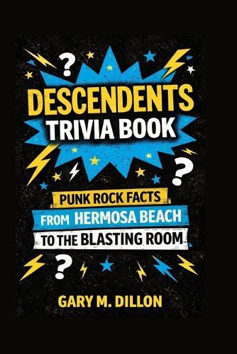 Descendents Trivia Book: Punk Rock Facts from Hermosa Beach to the Blasting Room