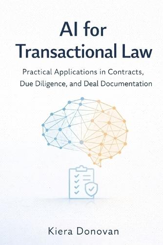 AI for Transactional Law: Practical Applications in Contracts, Due Diligence, and Deal Documentation