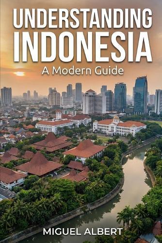 Understanding Indonesia: A Modern Guide