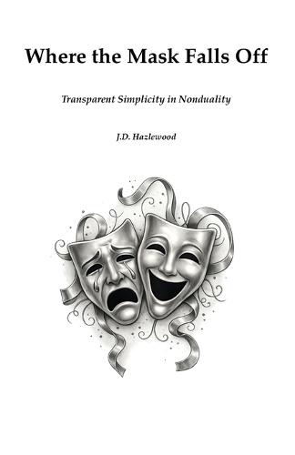 Where the Mask Falls Off: Transparent Simplicity in Nonduality