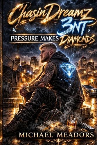 ChasinDreamz3nt: Pressure Makes Diamonds
