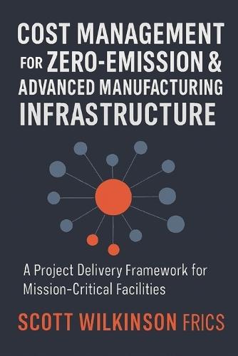 Cost Management for Zero-Emission & Advanced Manufacturing Infrastructure: A Project Delivery Framework for Mission-Critical Facilities
