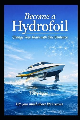 Become a Hydrofoil: Change Your Brain with One Sentence