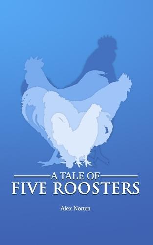 A Tale of Five Roosters