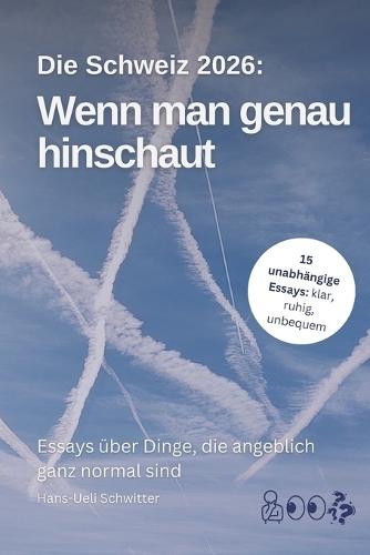 Wenn man genau hinschaut: Essays über Dinge, die angeblich ganz normal sind (Schweiz, 2026)