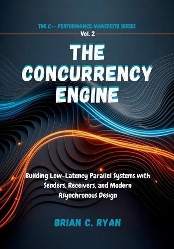 The Concurrency Engine: Building Low-Latency Parallel Systems with Senders, Receivers, and Modern Asynchronous Design