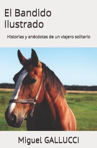 El Bandido Ilustrado: Historias y anécdotas de un viajero solitario