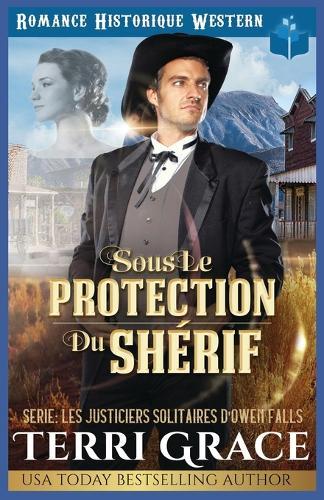 Sous la Protection du Shérif: Romance Historique Western