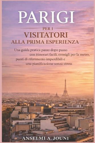 Parigi Per I Visitatori Alla Prima Esperienza: Una guida pratica passo dopo passo con itinerari facili, consigli per la metro, punti di riferimento imperdibili e una pianificazione senza stress