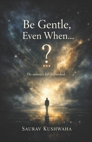Be Gentle, Even When...