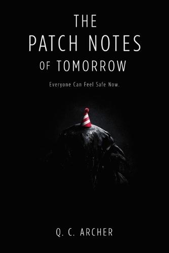 The Patch Notes of Tomorrow: Everyone Can Feel Safe Now