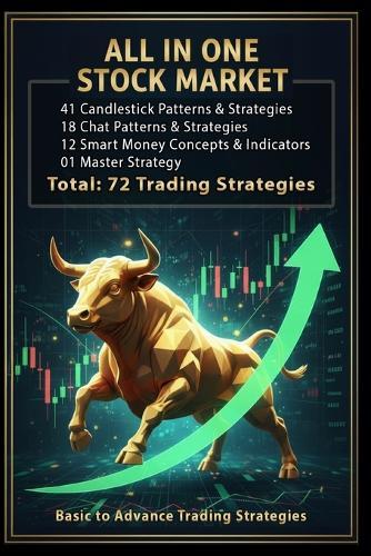 All IN ONE STOCK MARKET BOOK: 72 Powerful Trading Strategies for Smart Investors