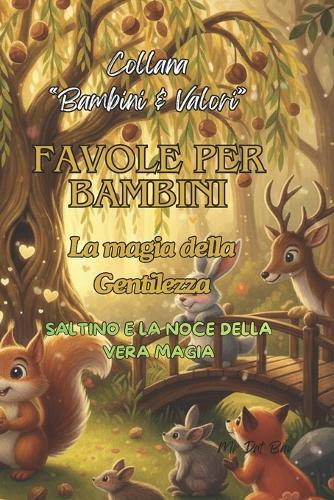 Favole per Bambini. La magia della Gentilezza: Saltino e la Noce della Vera Magia
