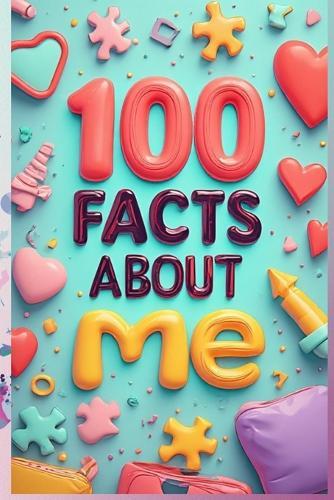 100 Fun Facts About Me: Creative and Fun Ways to Share Your Personality in Dating: An Exciting Guide to Revealing Your Quirks, Interests, and Passions for Dating Success!