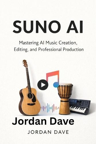Suno AI: Mastering AI Music Creation, Editing, and Professional Production