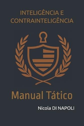 Inteligência E Contrainteligência: Manual Tático