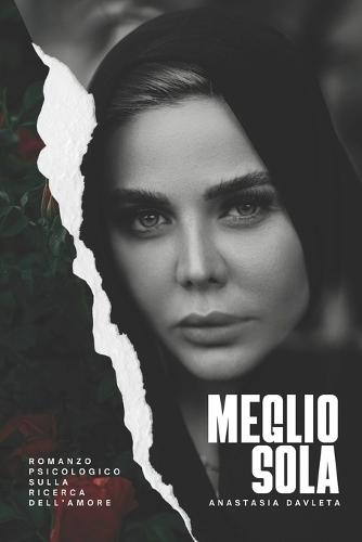 Meglio Sola: Romanzo psicologico sulla ricerca dell'amore