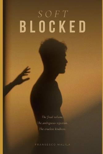 Soft Blocked: Poems of Partial Rejection