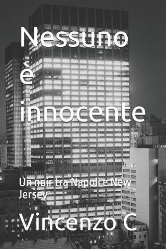 Nessuno è innocente: Un noir tra Napoli e New Jersey