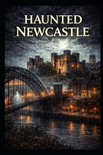 Haunted Newcastle