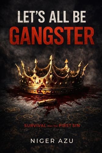 Let's All Be Gangster: Survival Was the First Sin