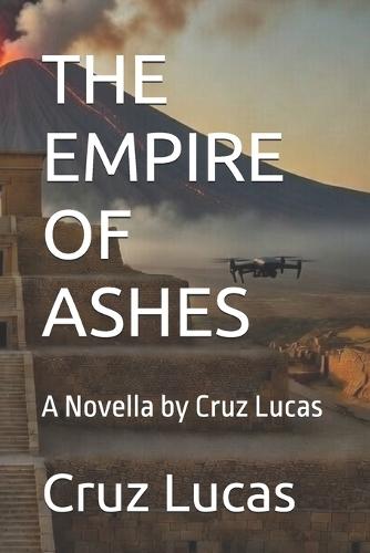 The Empire of Ashes: A Novella by Cruz Lucas