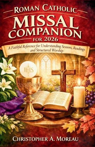 Roman Catholic Missal Companion for 2026: A Faithful Reference for Understanding Seasons, Readings, and Structured Worship