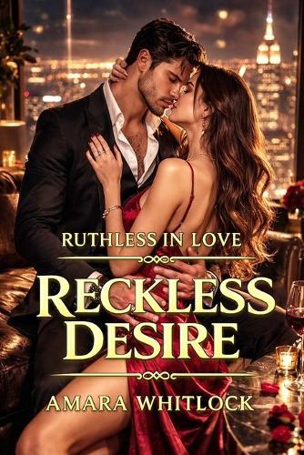 Reckless Desire: A Marriage of Convenience Billionaire Romance