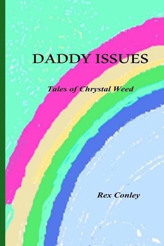 Daddy Issues: The Tales of Chrystal Weed